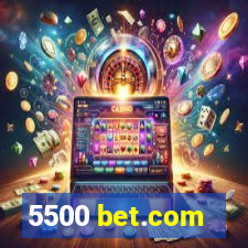 5500 bet.com